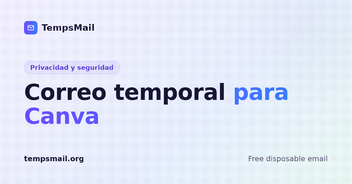 Correo temporal para Canva: guía honesta