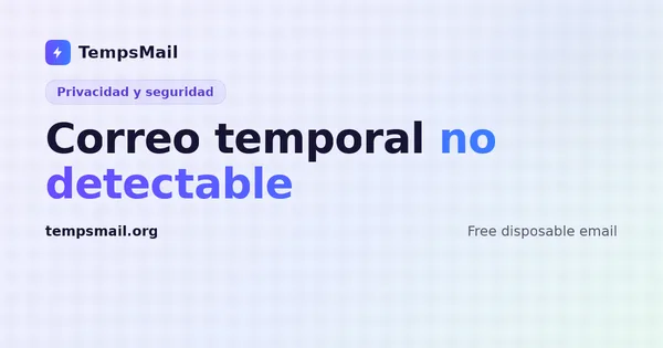 Correo temporal no detectable: mito y realidad