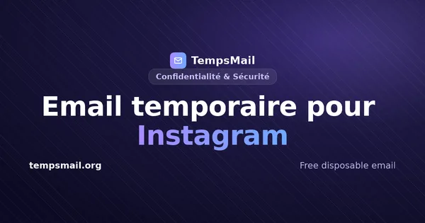 Email temporaire pour Instagram : ça marche ou pas ?