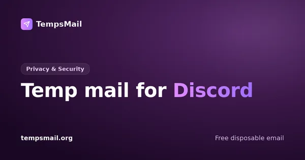 Temp mail for Discord: what breaks and when
