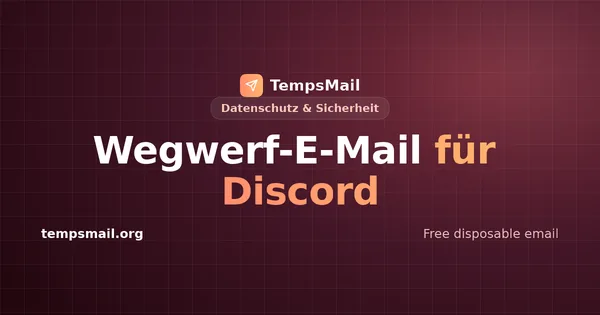 Wegwerf-E-Mail für Discord: sicher anmelden