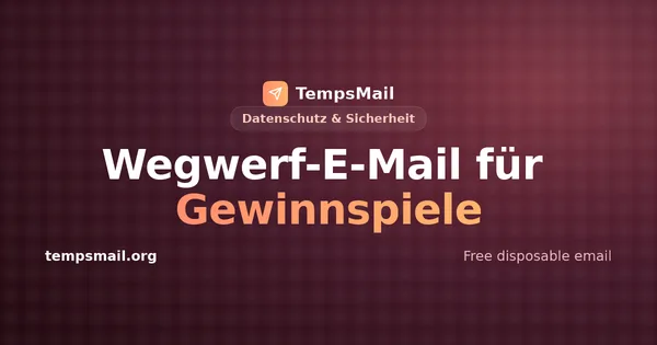 Wegwerf-E-Mail für Gewinnspiele: mitmachen, ohne dein Postfach zu opfern