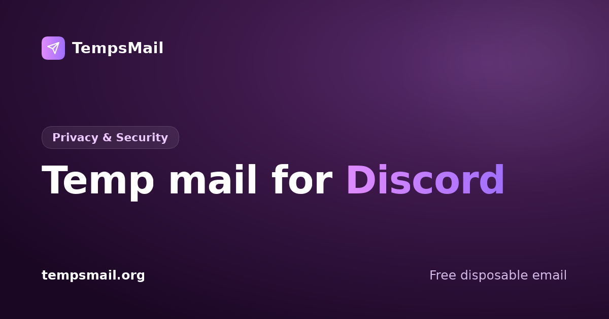 Temp mail for Discord: what breaks and when