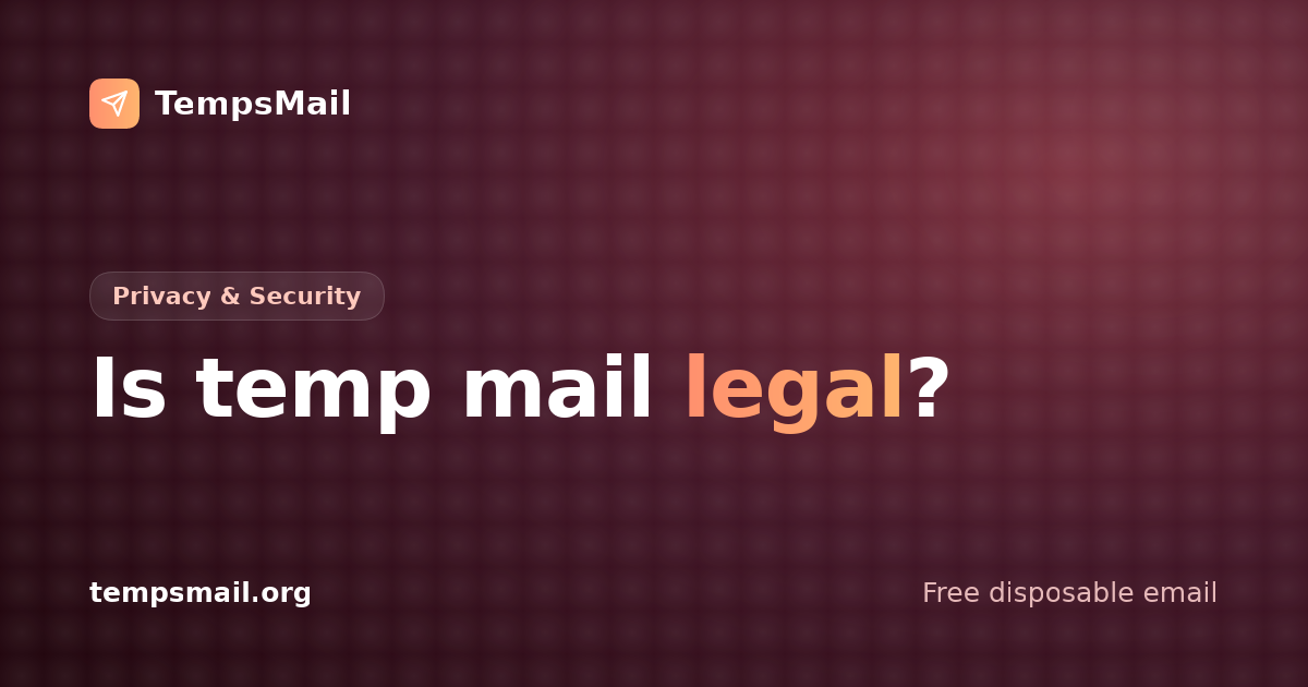 Is temp mail legal? The operators' answer