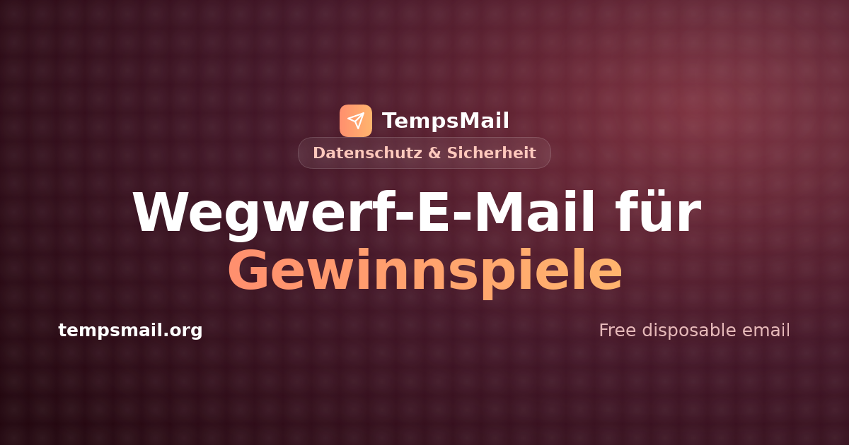Wegwerf-E-Mail für Gewinnspiele: mitmachen, ohne dein Postfach zu opfern